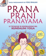 Prana Prani Pranayama. Le tecniche di respirazione del kundalini yoga - Librerie.coop