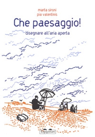Che paesaggio! Disegnare all'aria aperta - Librerie.coop Che paesaggio! Disegnare all'aria aperta - Librerie.coop