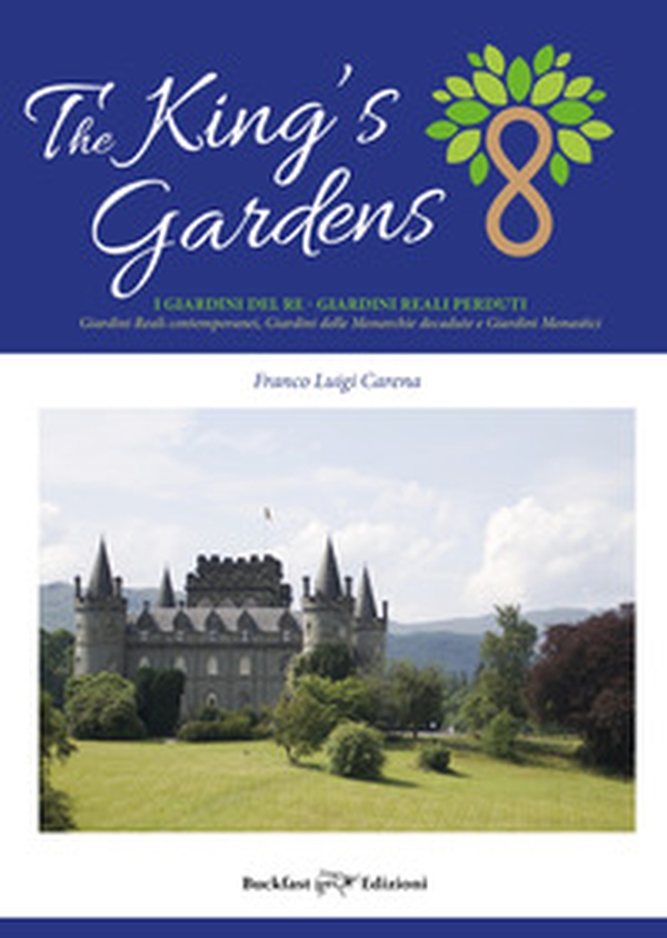 The king's gardens. I giardini del re. I giardini reali perduti. Giardini reali contemporanei, giardini delle monarchie decadute e giardini monastici - Librerie.coop The king's gardens. I giardini del re. I giardini reali perduti. Giardini reali contemporanei, giardini delle monarchie decadute e giardini monastici - Librerie.coop