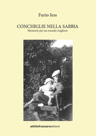 Conchiglie nella sabbia. Memorie per un mondo migliore - Librerie.coop
