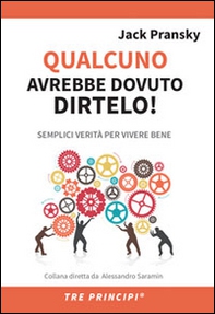 Qualcuno avrebbe dovuto dirtelo! Semplici verità per vivere bene - Librerie.coop