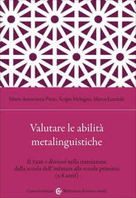 Valutare le abilità metalinguistiche. Il TAM-1-Revised nella transizione dalla scuola dell'infanzia alla scuola primaria (5-8 anni) - Librerie.coop