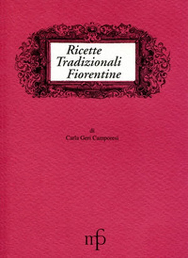 Ricette tradizionali fiorentine - Librerie.coop Ricette tradizionali fiorentine - Librerie.coop