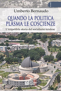 Quando la politica plasma le coscienze. L'irripetibile storia del socialismo rendese - Librerie.coop Quando la politica plasma le coscienze. L'irripetibile storia del socialismo rendese - Librerie.coop