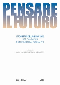 Pensare il futuro. I 17 obiettivi dell'agenda 2030 visti dai giovani e raccontati dai giornalisti - Librerie.coop