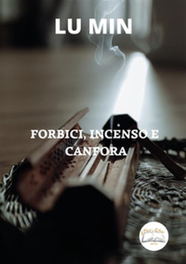 Forbici, incenso e canfora - Librerie.coop Forbici, incenso e canfora - Librerie.coop