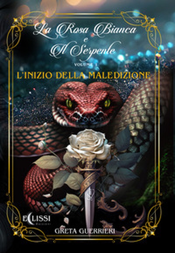 L'inizio della maledizione. La rosa bianca di serpente - Vol. 1 - Librerie.coop L'inizio della maledizione. La rosa bianca di serpente - Vol. 1 - Librerie.coop