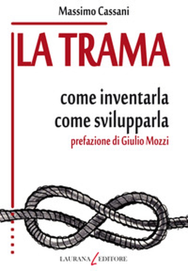 La trama. Come inventarla. Come svilupparla - Librerie.coop La trama. Come inventarla. Come svilupparla - Librerie.coop