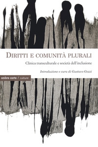 Diritti e comunità plurali. Clinica transculturale e società dell'inclusione - Librerie.coop