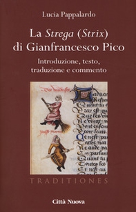 La strega (strix) di Gianfrancesco Pico. Introduzione, testo, traduzione e commento - Librerie.coop
