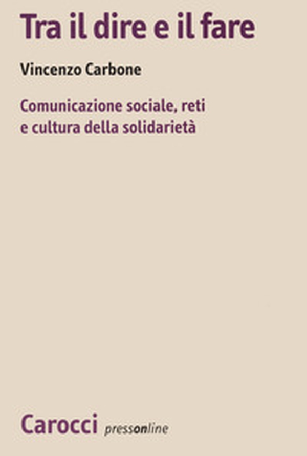 Tra il dire e il fare. Comunicazione sociale, reti e cultura della solidarietà. Un'indagine sul volontariato nel Lazio - Librerie.coop Tra il dire e il fare. Comunicazione sociale, reti e cultura della solidarietà. Un'indagine sul volontariato nel Lazio - Librerie.coop