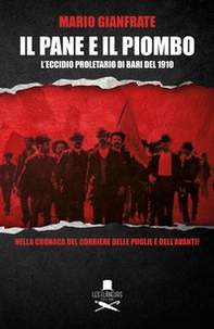 Il pane e il piombo. L'eccidio proletario di Bari del 1910 - Librerie.coop Il pane e il piombo. L'eccidio proletario di Bari del 1910 - Librerie.coop
