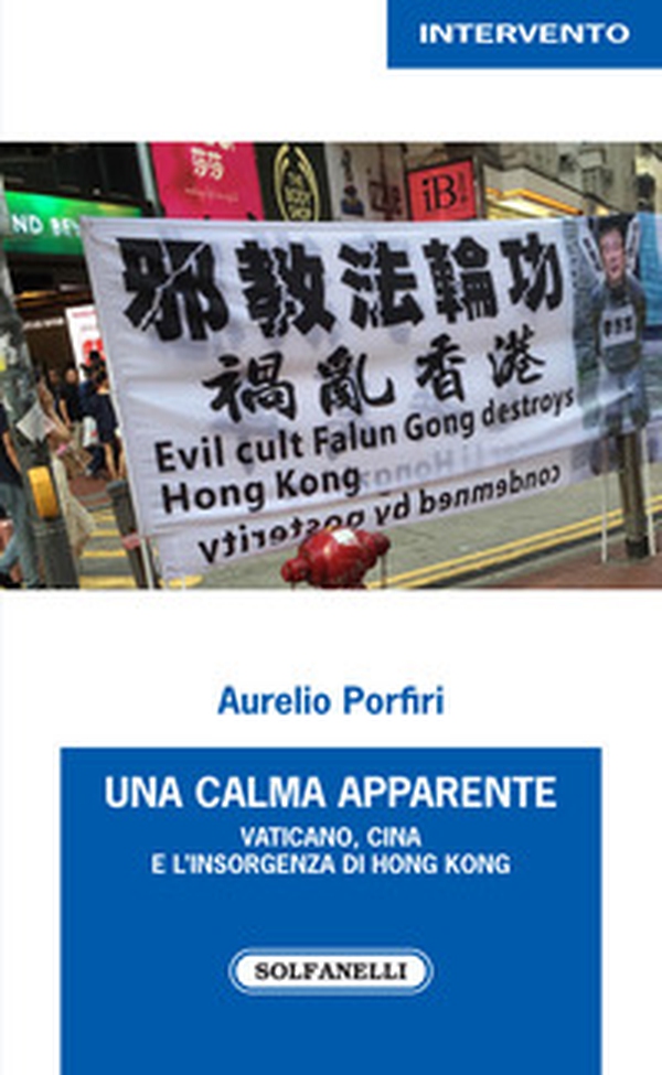 Una calma apparente. Vaticano, Cina e l'insorgenza di Hong Kong - Librerie.coop Una calma apparente. Vaticano, Cina e l'insorgenza di Hong Kong - Librerie.coop