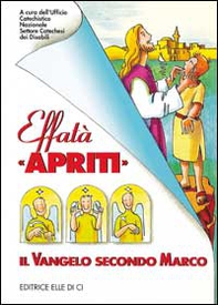 Effatà «Apriti». Il Vangelo secondo Marco - Librerie.coop