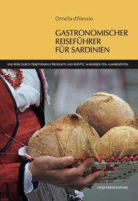 Gastronomischer reisefuhrer fur Sardinien. Eine Reise durch traditionelle Produkte und Rezepte. 34 Reiserouten. 4 Jahreszeiten - Librerie.coop