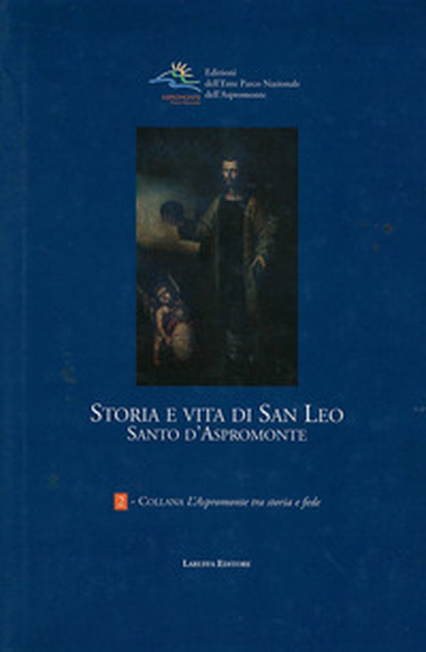 Storia e vita di san Leo. Santo d'Aspromonte - Librerie.coop