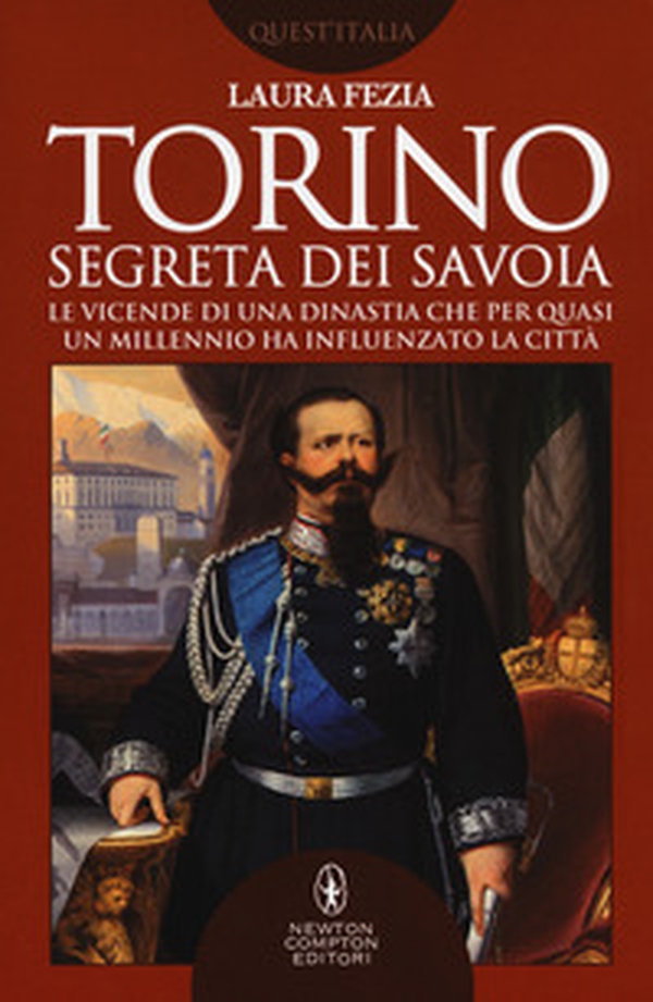 Torino segreta dei Savoia. Le vicende di una dinastia che per quasi un millennio ha influenzato la città - Librerie.coop Torino segreta dei Savoia. Le vicende di una dinastia che per quasi un millennio ha influenzato la città - Librerie.coop