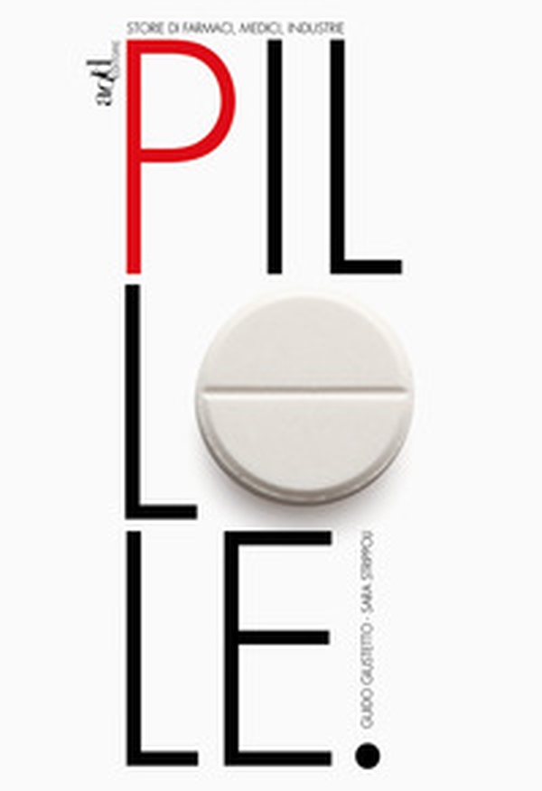 Pillole. Storie di farmaci, medici, industrie - Librerie.coop Pillole. Storie di farmaci, medici, industrie - Librerie.coop