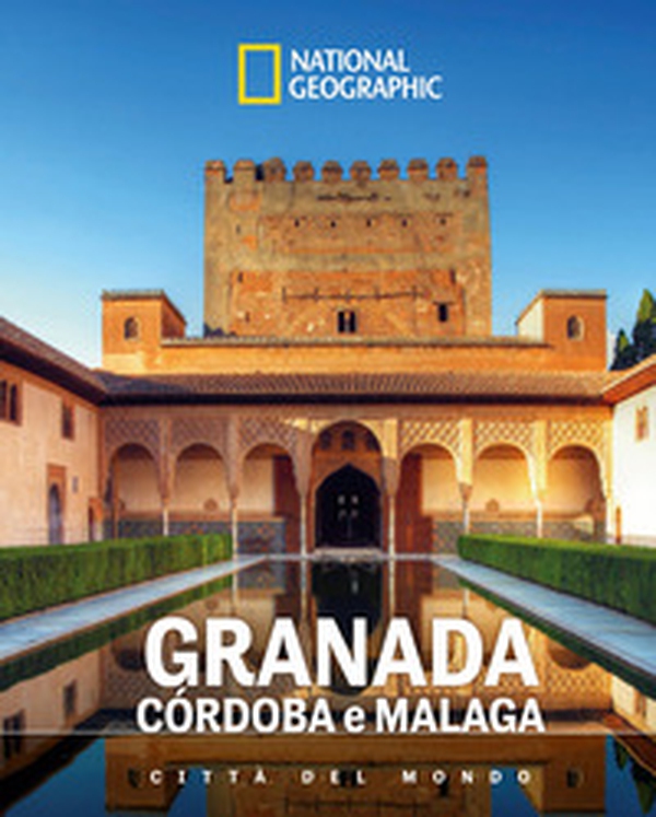 Granada, Cordova, Malaga. Città del mondo - Librerie.coop