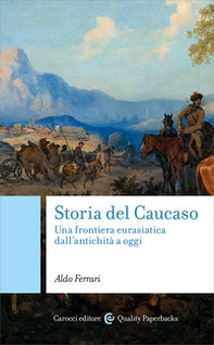 Storia del Caucaso. Una frontiera eurasiatica dall'antichità a oggi - Librerie.coop