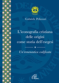 L'iconografia cristiana delle origini come storia dell'esegesi. Un'ermeneutica codificata - Librerie.coop L'iconografia cristiana delle origini come storia dell'esegesi. Un'ermeneutica codificata - Librerie.coop