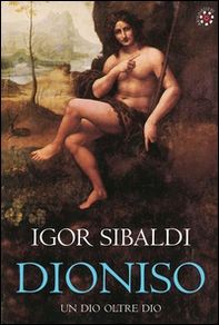 Dioniso. Un dio oltre dio - Librerie.coop Dioniso. Un dio oltre dio - Librerie.coop