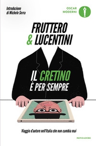 Il cretino è per sempre. Viaggio d'autore nell'Italia che non cambia mai - Librerie.coop