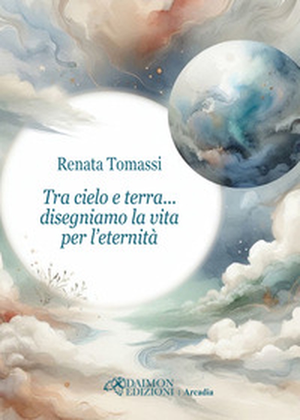 Tra cielo e terra... disegniamo la vita per l'eternità - Librerie.coop Tra cielo e terra... disegniamo la vita per l'eternità - Librerie.coop