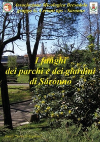 I funghi dei parchi e dei giardini di Saronno - Librerie.coop