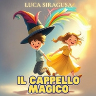 Il cappello magico. quattro mondi, un cappello magico e un'amicizia indimenticabile - Librerie.coop Il cappello magico. quattro mondi, un cappello magico e un'amicizia indimenticabile - Librerie.coop