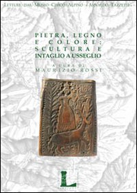 Pietra, legno e colore: scultura e intaglio a Usseglio - Librerie.coop