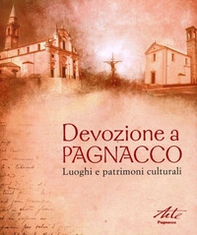 Devozione a Pagnacco. Luoghi e patrimoni culturali - Librerie.coop