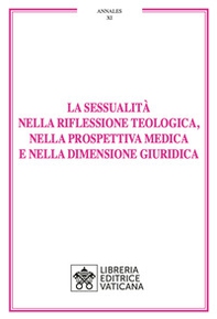 La sessualità nella riflessione teologica, nella prospettiva medica e nella dimensione giuridica - Librerie.coop