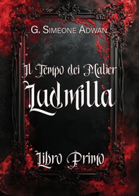 Ludmilla. Il tempo dei Malìer - Vol. 1 - Librerie.coop