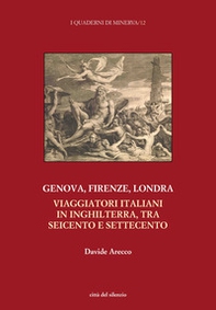 Genova, Firenze, Londra. Viaggiatori italiani in Inghilterra, tra Seicento e Settecento - Librerie.coop