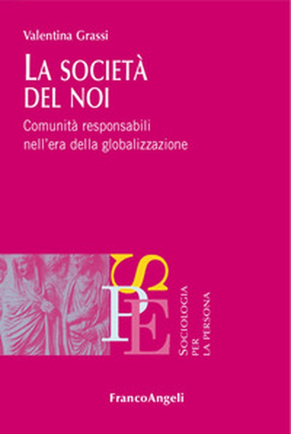 La società del noi. Comunità responsabili nell'era della globalizzazione - Librerie.coop La società del noi. Comunità responsabili nell'era della globalizzazione - Librerie.coop