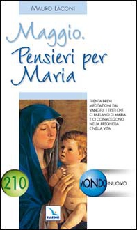 Maggio. Pensieri per Maria. Trenta brevi meditazioni dai Vangeli - Librerie.coop