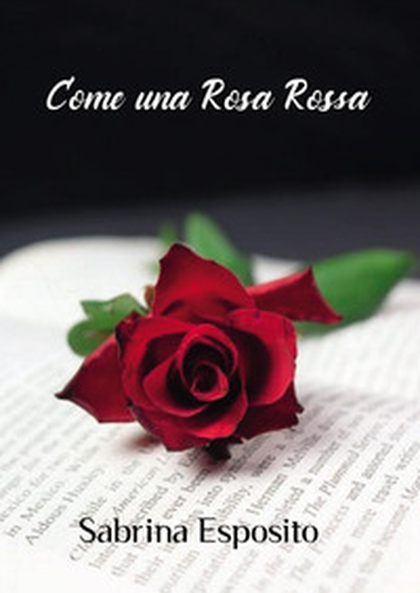 Come una rosa rossa - Librerie.coop Come una rosa rossa - Librerie.coop