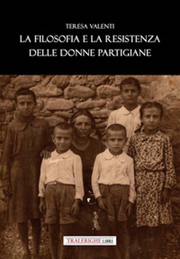 La filosofia e la Resistenza delle donne partigiane - Librerie.coop