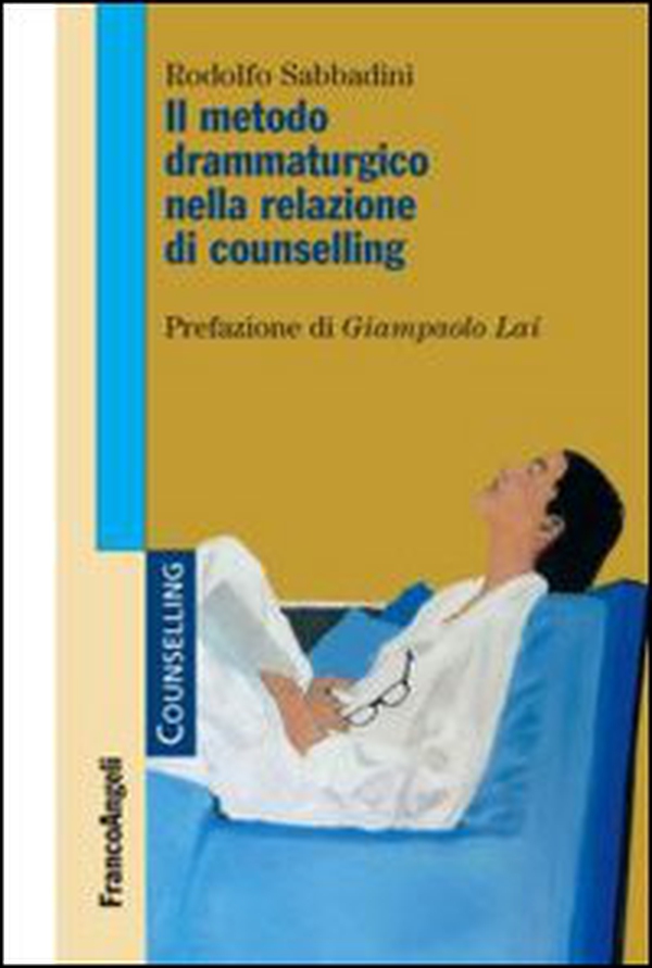Il metodo drammaturgico nella relazione di counselling - Librerie.coop Il metodo drammaturgico nella relazione di counselling - Librerie.coop
