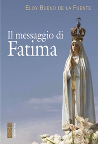 Il messaggio di Fatima. La misericordia di Dio: il trionfo dell'amore nei drammi della storia - Librerie.coop Il messaggio di Fatima. La misericordia di Dio: il trionfo dell'amore nei drammi della storia - Librerie.coop