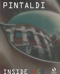 Cristiano Pintaldi Inside RGB. Ediz. italiana e inglese - Librerie.coop