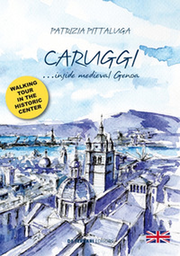 Caruggi... inside Medieval Genoa - Librerie.coop Caruggi... inside Medieval Genoa - Librerie.coop