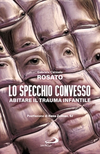 Lo specchio convesso. Abitare il trauma infantile - Librerie.coop