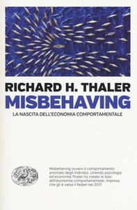 Misbehaving. La nascita dell'economia comportamentale - Librerie.coop