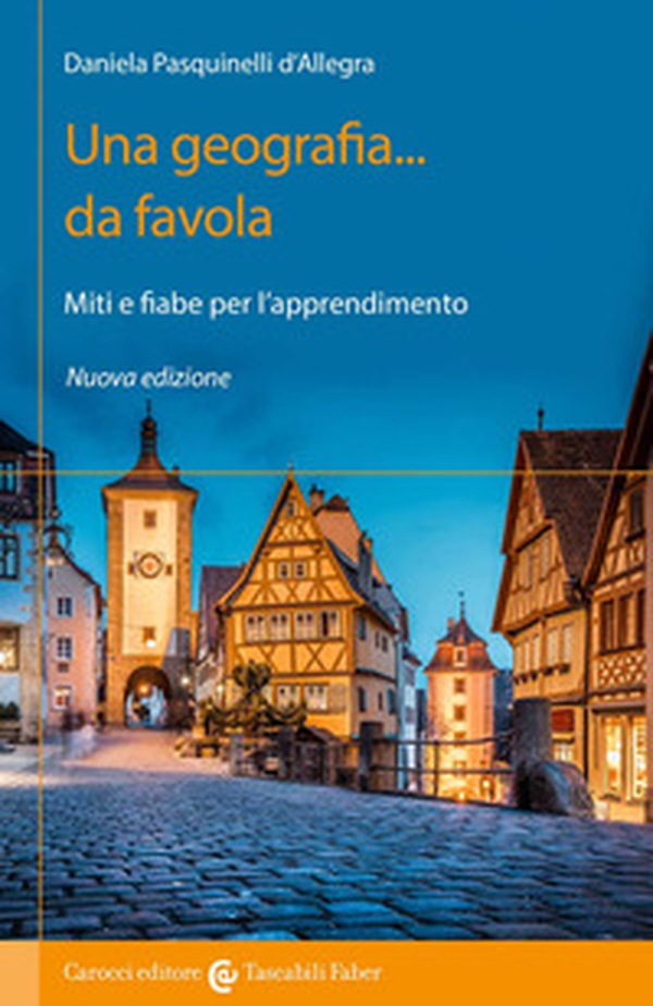 Una geografia... Da favola. Miti e fiabe per l'apprendimento - Librerie.coop Una geografia... Da favola. Miti e fiabe per l'apprendimento - Librerie.coop