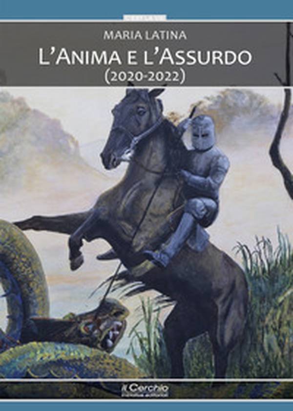 L'anima e l'assurdo (2020-2022) - Librerie.coop L'anima e l'assurdo (2020-2022) - Librerie.coop
