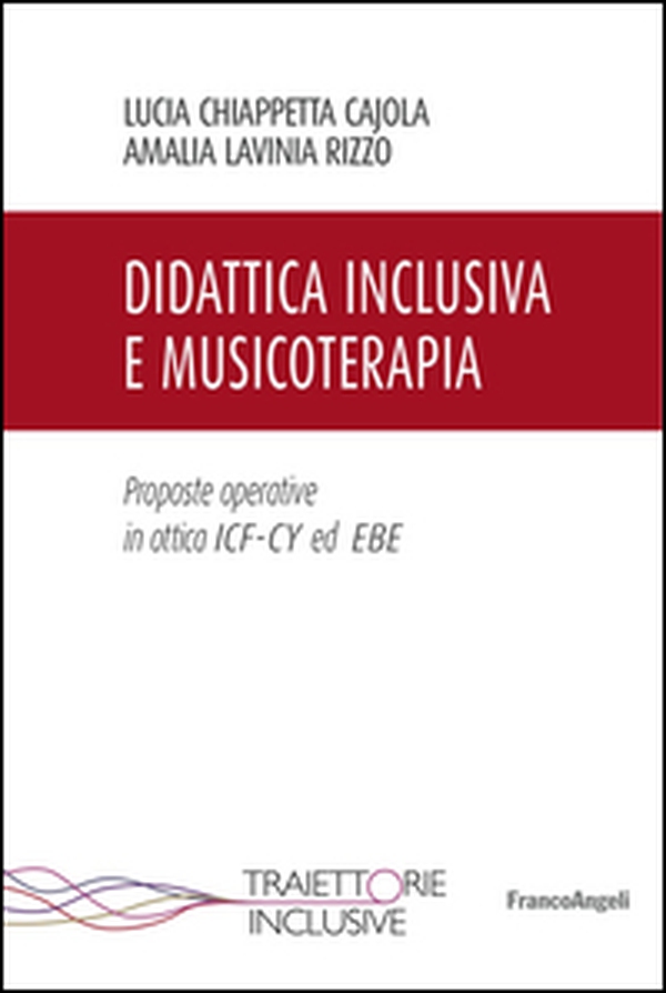 Didattica inclusiva e musicoterapia. Proposte operative in ottica ICF-CY ed EBE - Librerie.coop Didattica inclusiva e musicoterapia. Proposte operative in ottica ICF-CY ed EBE - Librerie.coop