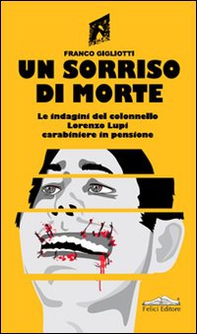 Un sorriso di morte. Le indagini del colonnello Lorenzo Lupi carabiniere in pensione - Librerie.coop