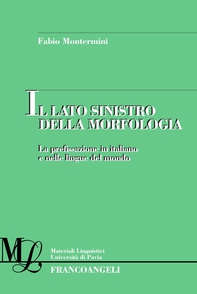 Il lato sinistro della morfologia. La prefissazione in italiano e nelle lingue del mondo - Librerie.coop Il lato sinistro della morfologia. La prefissazione in italiano e nelle lingue del mondo - Librerie.coop